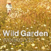 Wild Garden Weekends. By Tania Pascoe