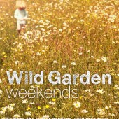 Wild Garden Weekends. By Tania Pascoe